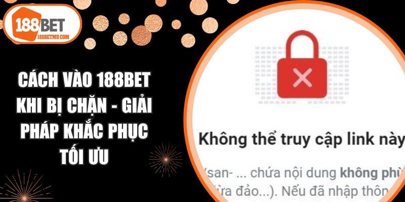 Cách Vào 188BET Khi Bị Chặn