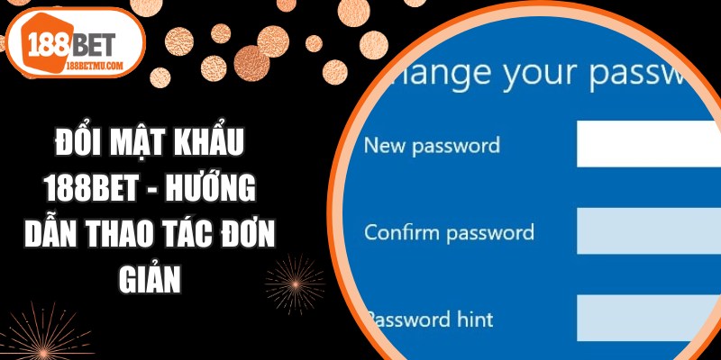 Đổi Mật Khẩu 188BET